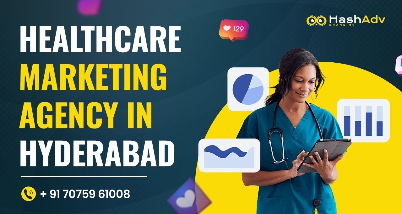 Healthcare Marketing Agency in Hyderabad by HashAdv Branding